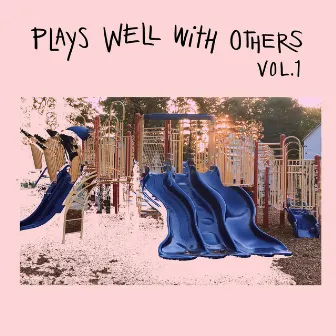 Plays Well With Others, Vol. 1 by NoTalent