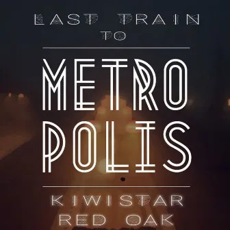 Last train To Metropolis by Kiwistar