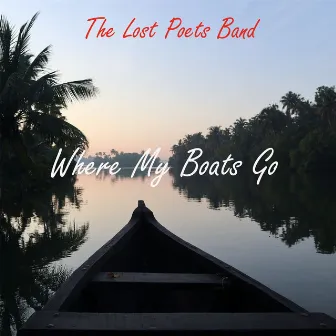 Where My Boats Go by The Lost Poets Band