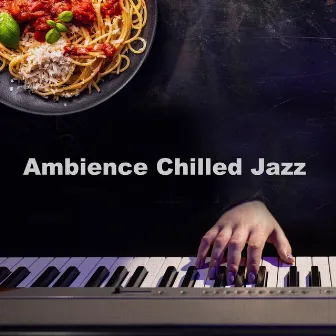 Ambience Chilled Jazz by Chilled Jazz Inc