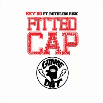 Fitted Cap(Gimme Dat) [feat. Ruthless Rick] by Key Bo