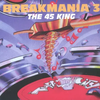 Breakmania, Vol. 3 by DJ Mark - The 45 King