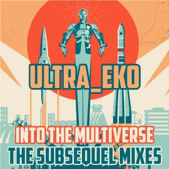 Into the Multiverse (The Subsequel Mixes) by Ultra_eko