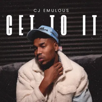 GET TO IT by CJ Emulous