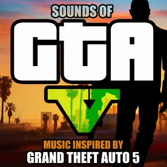 Sounds of GTA 5 (Music Inspired by Grand Theft Auto 5) by Pixel Perfect