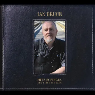 Hits & Pieces (The First 30 Years) by Ian Bruce