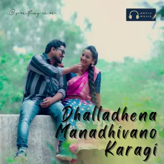 Dhalladhena Manadhivano Karagi by KJ Tunes