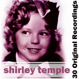 30 Original Recordings by Shirley Temple