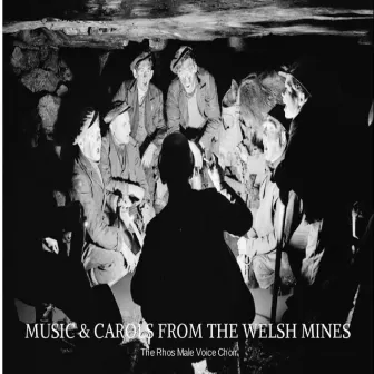 Music & Carols from the Welsh Mines by Rhos Male Voice Choir