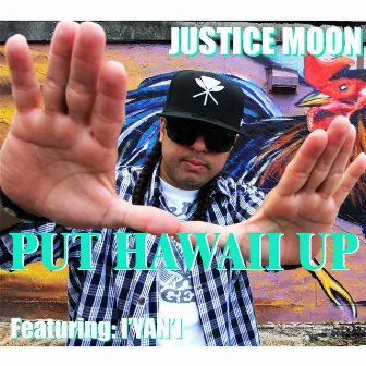 Put Hawaii Up by Justice Moon