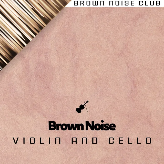 Brown Noise Violin & Cello - Waking Up