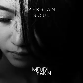 Persian Soul by Mehdi Yakin