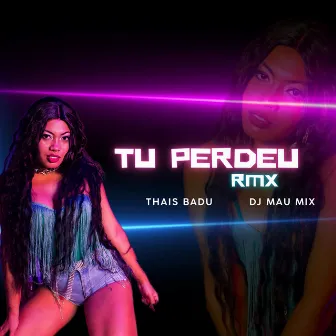 Tu Perdeu RMX by Thais Badu