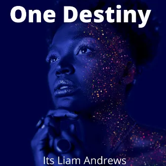 One Destiny by Its Liam Andrews