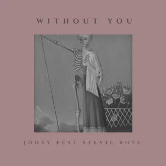 Without You by Jonsy