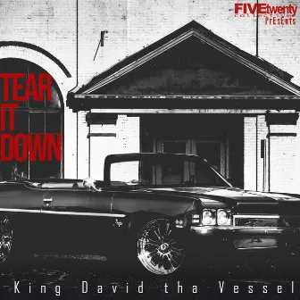 Tear It Down by King David tha Vessel