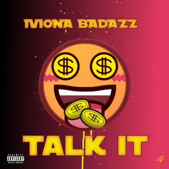 Talk It by Iviona Badazz