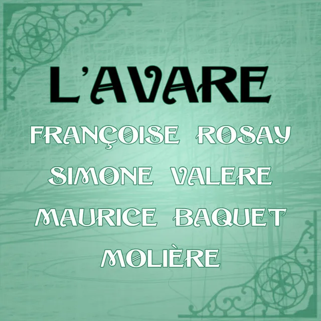 L'avare: Acte II - Acte III, Scène 1