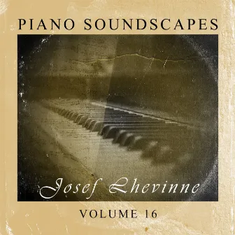 Piano SoundScapes Vol, 16: Josef Lhevinne by Josef Lhevinne