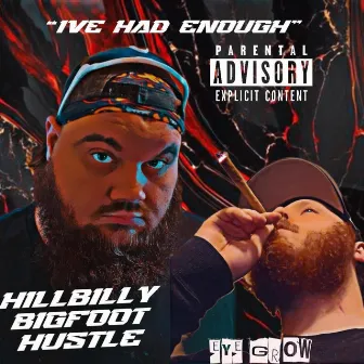 Ive Had Enough (Called Your Bluff) by Hillbilly 