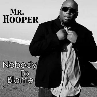 Nobody to Blame by Mr. Hooper