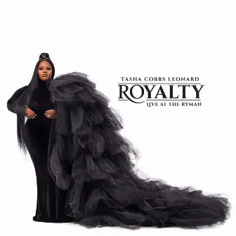 Royalty: Live At The Ryman by Tasha Cobbs Leonard