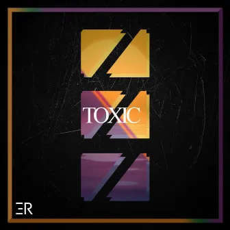 Toxic by ER