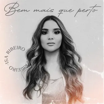 Bem Mais Que Perto by Isa Ribeiro