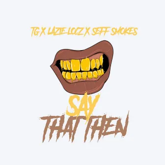 Say That Then by TG