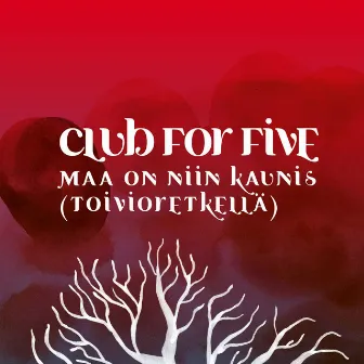 Maa on niin kaunis by Club For Five