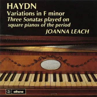 Haydn, J.: Varations in F minor / 3 Sonatas played on square pianos of the period by Joanna Leach