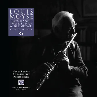 Louis Moyse Plays: Handel, Martinu, Weber, Mozart - Volume 6 by Unknown Artist