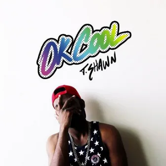 Ok Cool (Delux) by T-Shawn