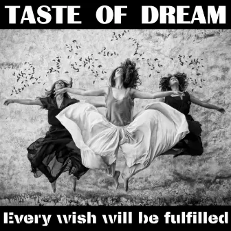 Every Wish Will Be Fulfilled by Taste of dream