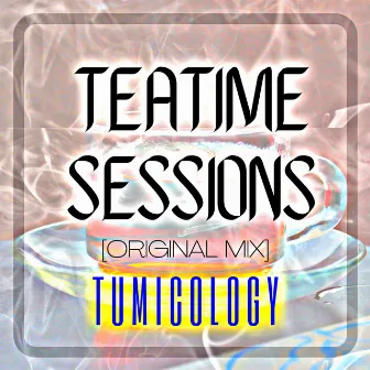 Teatime Sessions by Tumicology