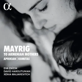 Mayrig: To Armenian Mothers by Eva Zaïcik