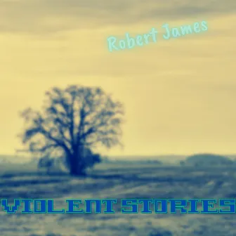 Violent Stories by Robert James