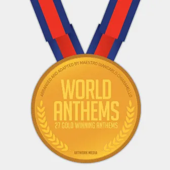 World Anthems: 27 Gold Winning Anthems by Giancarlo Chiaramello