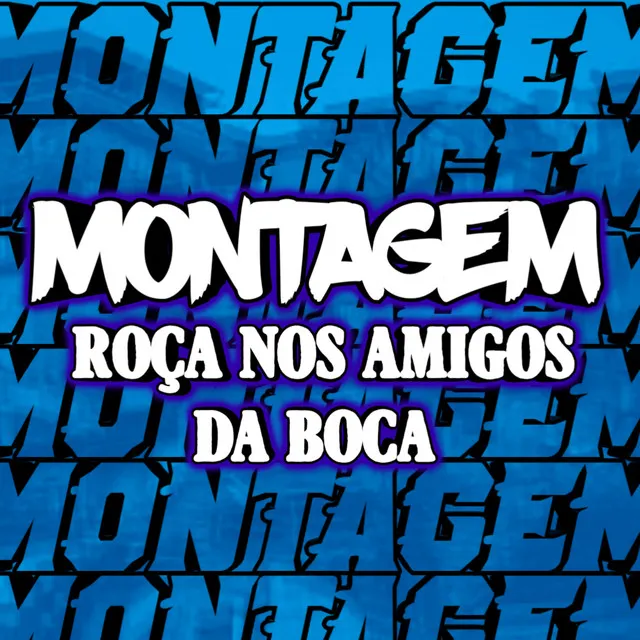 Montagem Roça nos Amigos da Boca