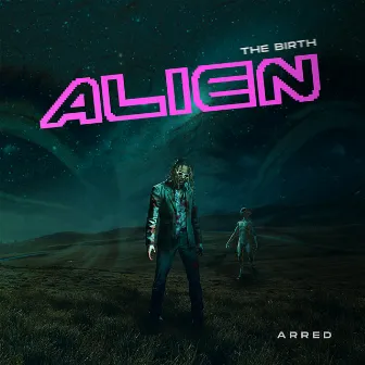 Alien (The Birth) by Arred