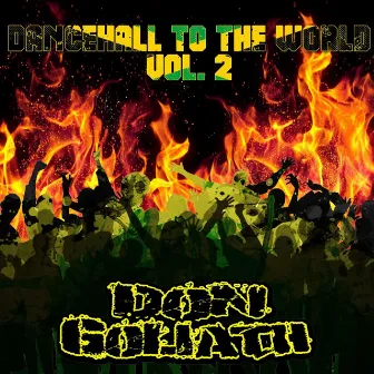 Dancehall to the World, Vol. 2 by Don Goliath