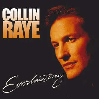 Everlasting by Collin Raye