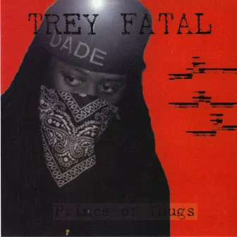 Prince of Thugs by Trey Fatal