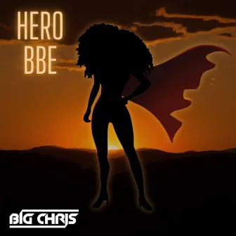 Hero Bbe by Big Chris