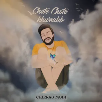 Chote Chote Khwaabb by CHIRRAG MODI