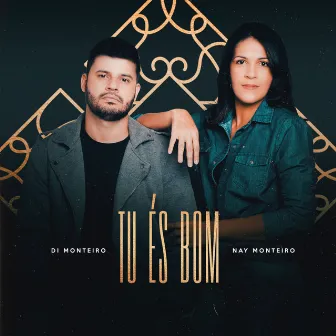 Tu És Bom by Di Monteiro