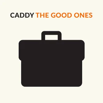 The Good Ones by Caddy