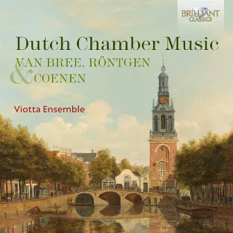 Dutch Chamber Music by Van Bree, Röntgen & Coenen by Viotta Ensemble