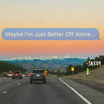 Better Off Alone by Jaxxy