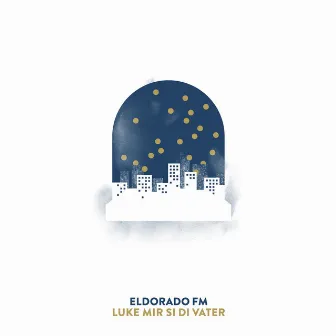 Luke mir si di Vater by Eldorado FM